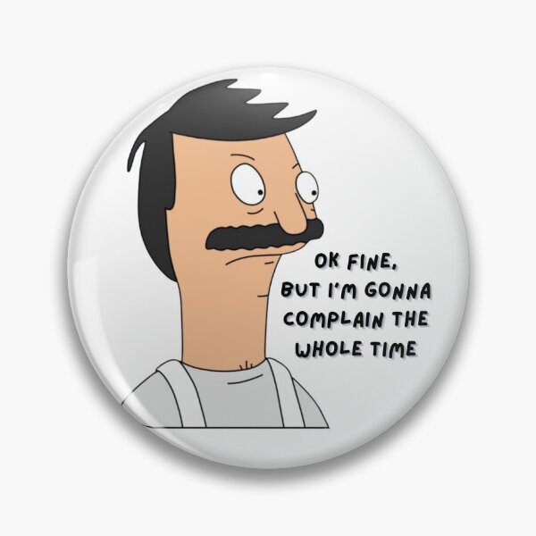 Item preview, Bob Belcher - ok fine, but I'm gonna complain the whole time designed and sold by fifisu.