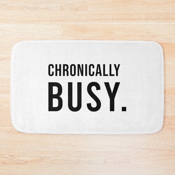 Item preview, CHRONICALLY BUSY., Unique designed and sold by villacreativa.