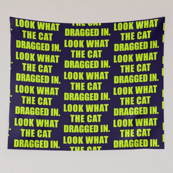 Item preview, Look What The Cat Dragged In designed and sold by Normbot2000.