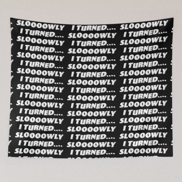 Item preview, Sloooowly I Turned.... designed and sold by Normbot2000.