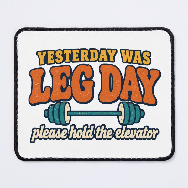 Item preview, Yesterday Was Leg Day, Please Hold the Elevator designed and sold by eignvalue.