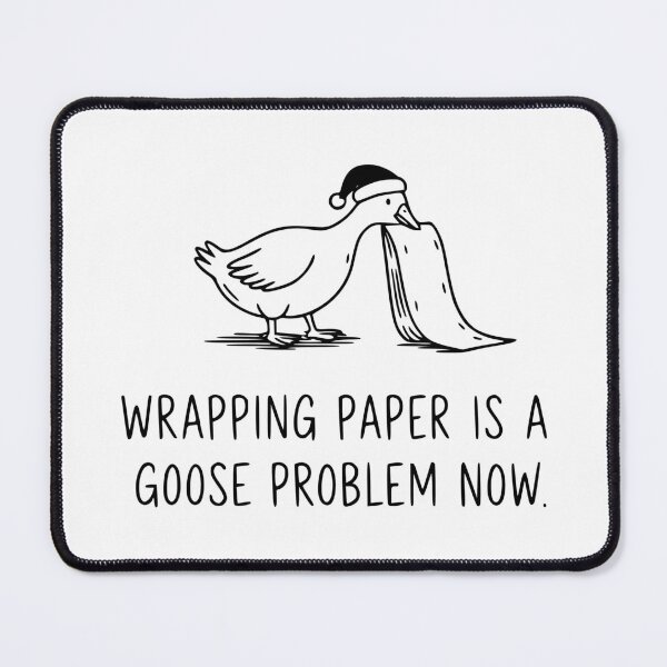 Item preview, Wrapping Paper Is a Goose Problem Now designed and sold by theartfulaspie.