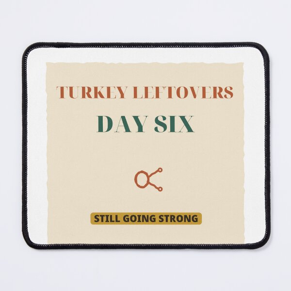 Item preview, Turkey Leftovers: Day Six designed and sold by thestevebro.