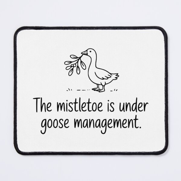 Item preview, The Mistletoe Is Under Goose Management designed and sold by theartfulaspie.