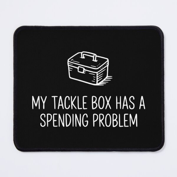 Item preview, My Tackle Box Has a Spending Problem designed and sold by theartfulaspie.