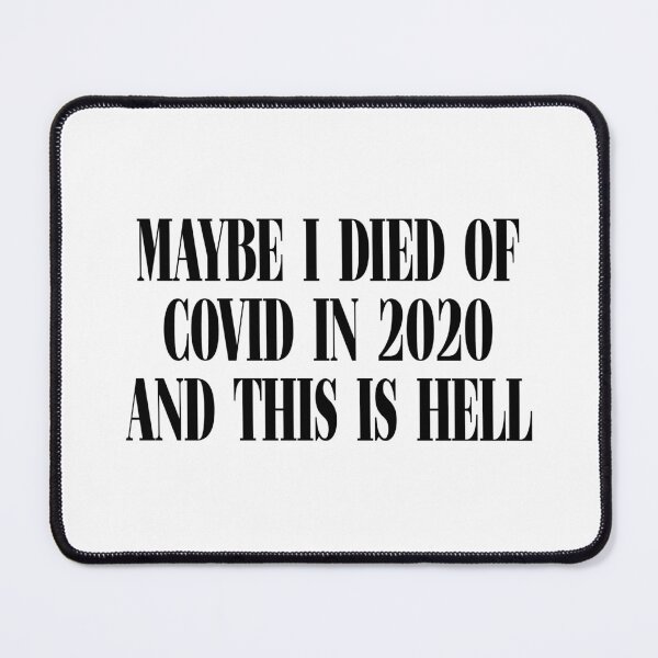 Item preview, Maybe I Died of Covid in 2020 designed and sold by mrpotatoheadd.