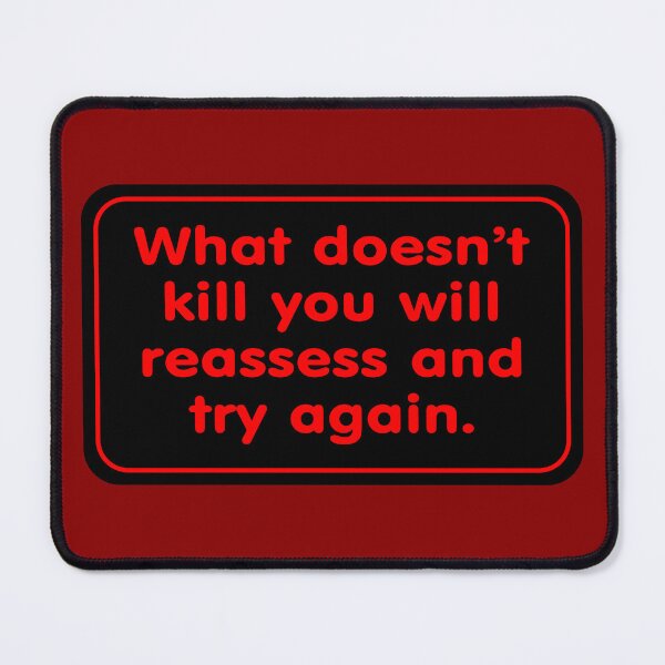Item preview, What Doesn’t Kill You Will Reassess and Try Again designed and sold by Karate Octopus.