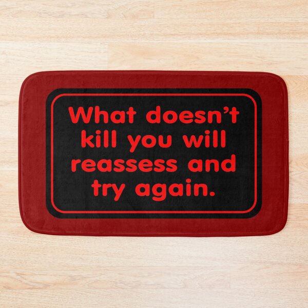 Item preview, What Doesn’t Kill You Will Reassess and Try Again designed and sold by Karate Octopus.