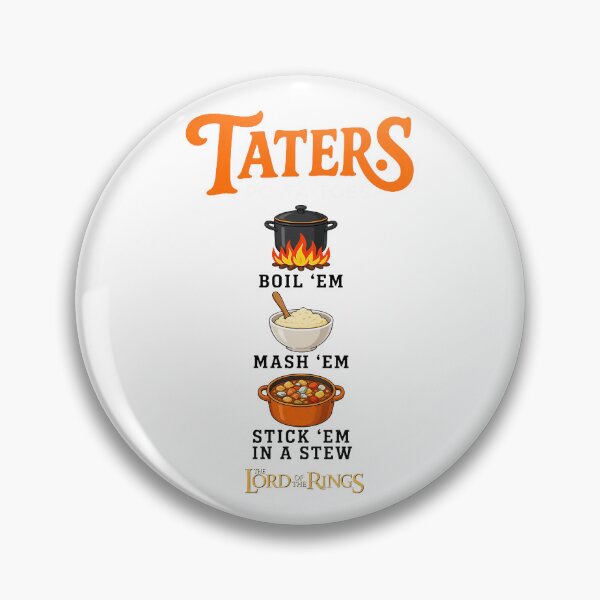 Item preview, Taters Boil Em Mash Em Stick Em In A Stew Foodie designed and sold by owenbake.