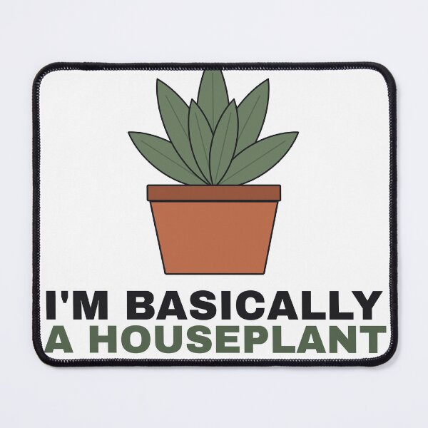 Item preview, I’m Basically A Houseplant designed and sold by deadpansupplyco.