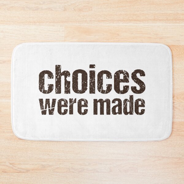 Item preview, Choices were made, Gritty Typography  designed and sold by Memes N Lore .