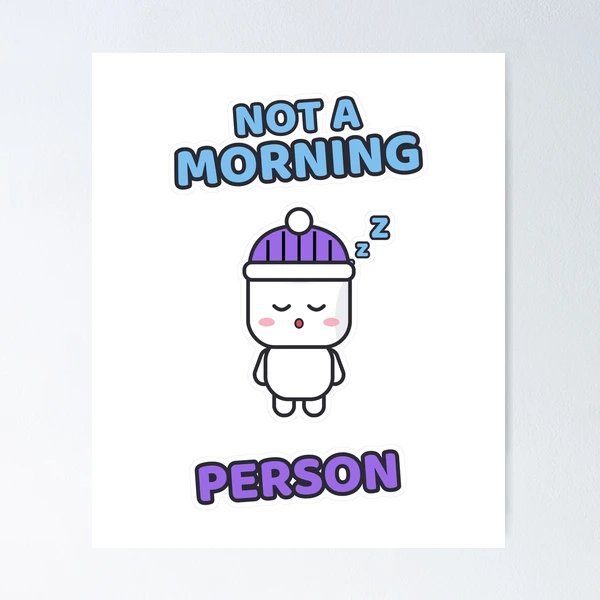 Not a Morning Person - Sleepy Marshmallow Pip — Poster by BiMood
