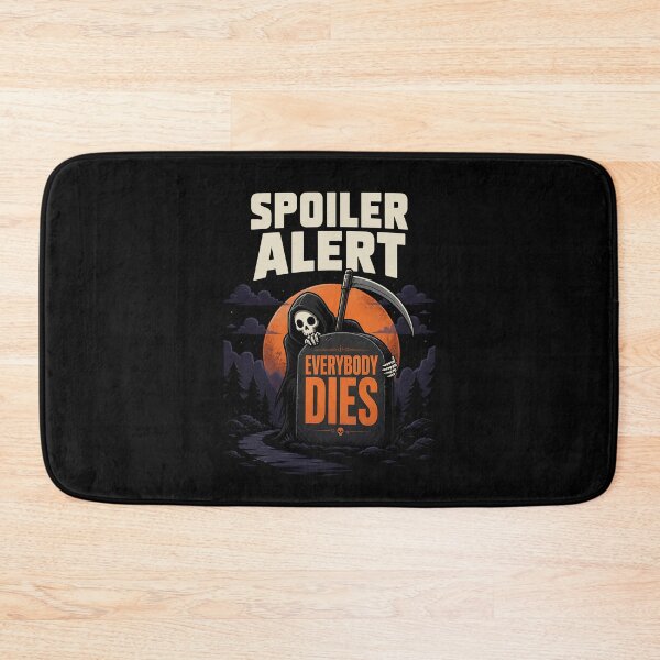 Item preview, Spoiler Alert Everybody Dies Funny Grim Reaper Gift designed and sold by Say It With Ink.