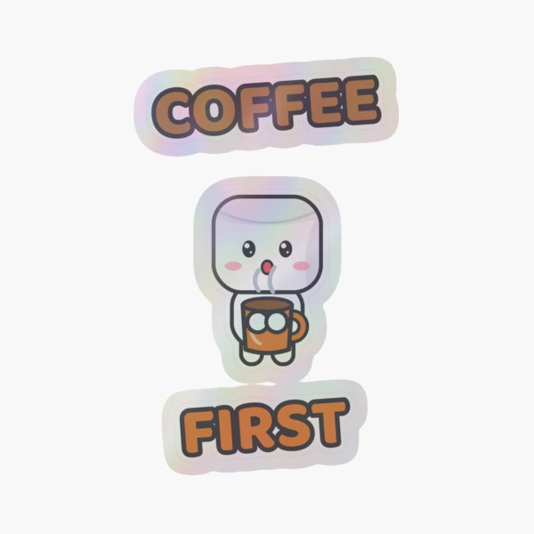 Coffee First - Cute Marshmallow Pip with a Mug — Sticker by BiMood