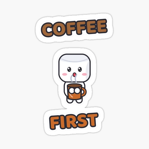 Coffee First - Cute Marshmallow Pip with a Mug — Sticker by BiMood