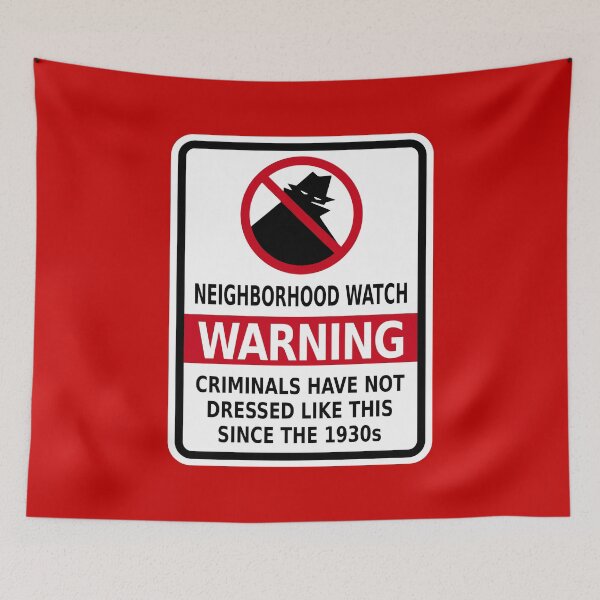 Item preview, Neighborhood Watch Warning: Criminals Have Not Dressed Like This Since the 1930s designed and sold by Karate Octopus.