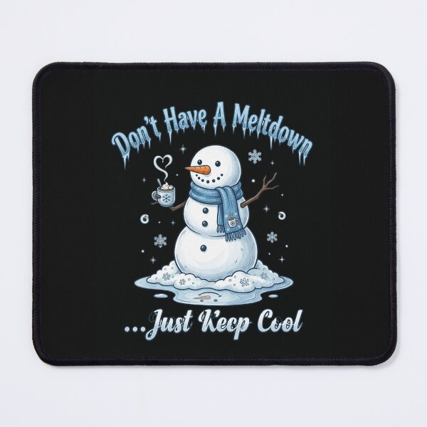 Item preview, Don't Have A Meltdown Just Keep Cool - Funny Snowman designed and sold by designwiss.