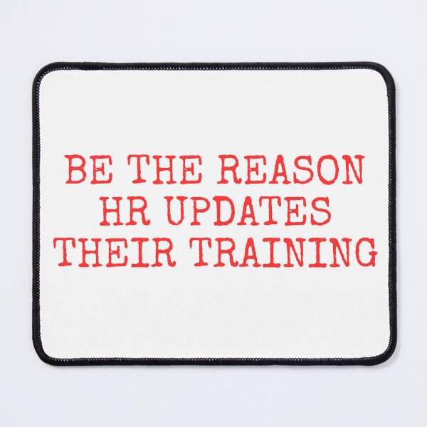 Item preview, Be The Reason HR Updates Their Training designed and sold by Dondonmart.