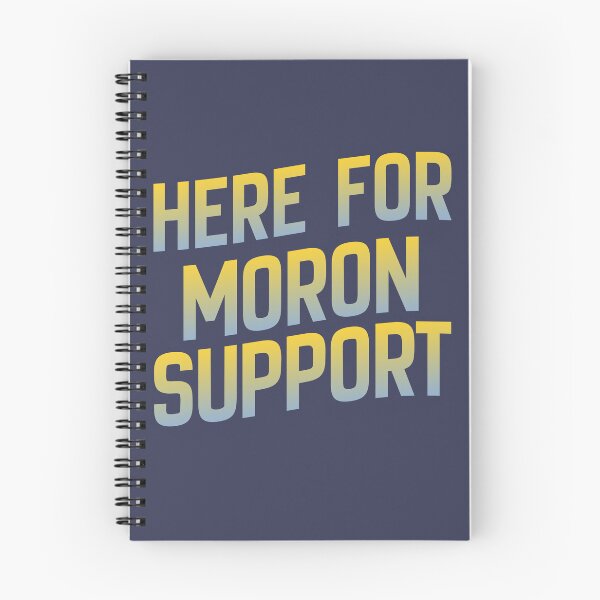 Item preview, Here for Moron Support Funny Sarcastic Typography Design designed and sold by pulse_retail.