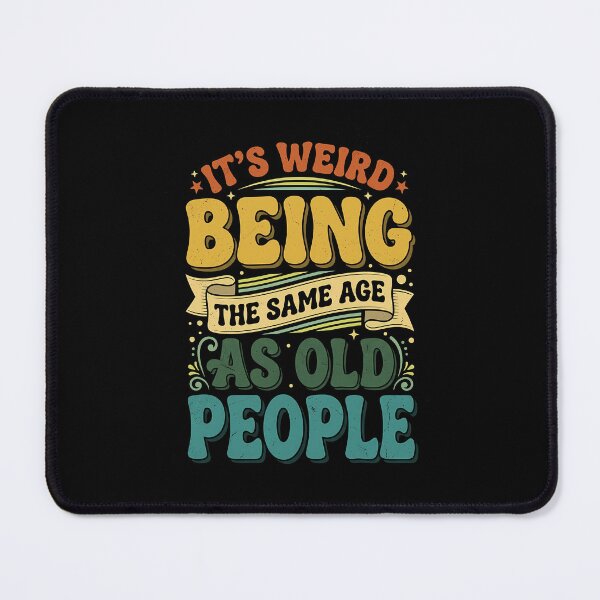 Item preview, It's Weird Being The Same Age Retro Sarcastic Tee Gift designed and sold by FernaRoje.