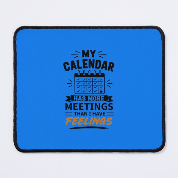 Item preview, My Calendar Has More Meetings Than I Have Feelings | Funny Office Humor designed and sold by DesignHouse07.