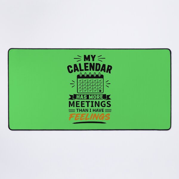 Item preview, My Calendar Has More Meetings Than I Have Feelings | Funny Office Humor designed and sold by DesignHouse07.