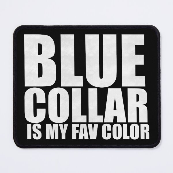 Item preview, Blue Collar Is My Fav Color - White Font Edition Distressed Typography designed and sold by BusyBialas.