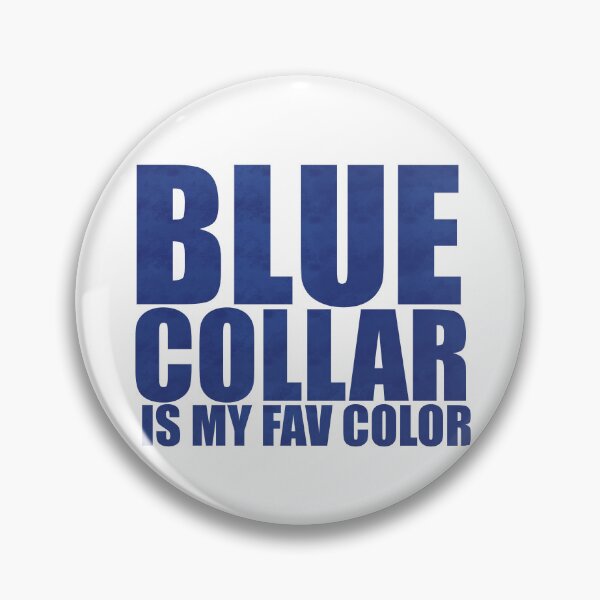 Item preview, Blue Collar Is My Fav Color - Blue Font Edition Distressed Typography designed and sold by BusyBialas.