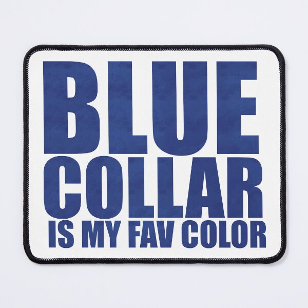 Item preview, Blue Collar Is My Fav Color - Blue Font Edition Distressed Typography designed and sold by BusyBialas.