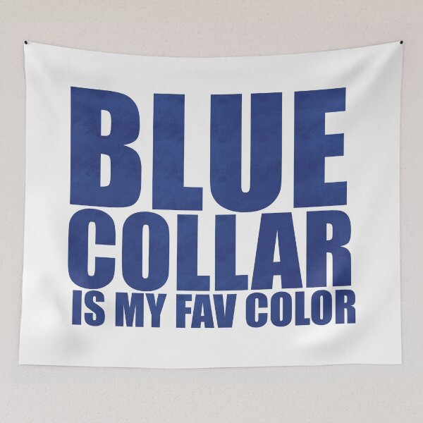 Item preview, Blue Collar Is My Fav Color - Blue Font Edition Distressed Typography designed and sold by BusyBialas.