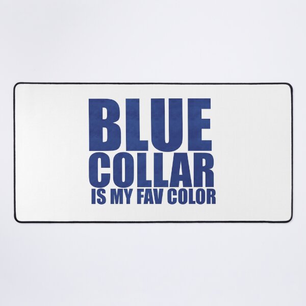 Item preview, Blue Collar Is My Fav Color - Blue Font Edition Distressed Typography designed and sold by BusyBialas.