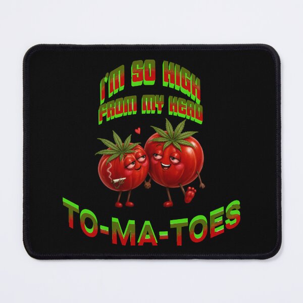 Item preview, TO-MA-TOES(WEED HUMOR) designed and sold by Geno59l.