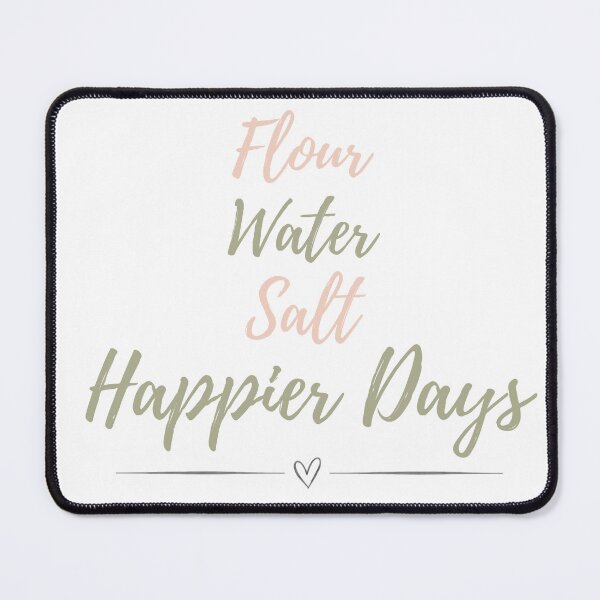 Item preview, Flour Water Salt Happier Days | Sourdough Baker Design designed and sold by NinasJourney.