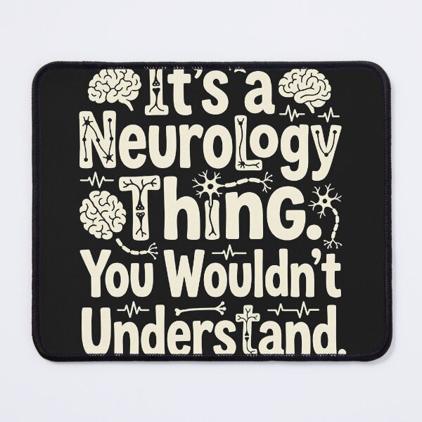 Item preview, It's a Neurology Thing — You Wouldn't Understand designed and sold by Mirgonhood.