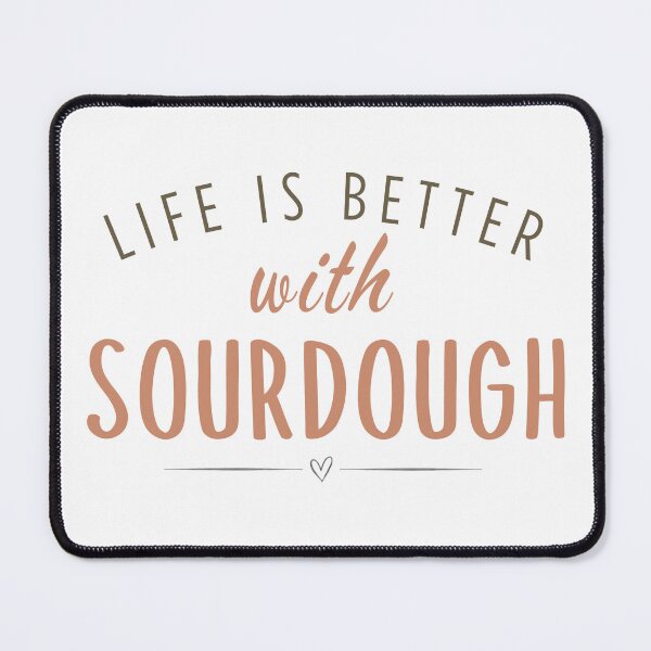 Item preview, Life Is Better With Sourdough | Bread Lover Quote designed and sold by NinasJourney.