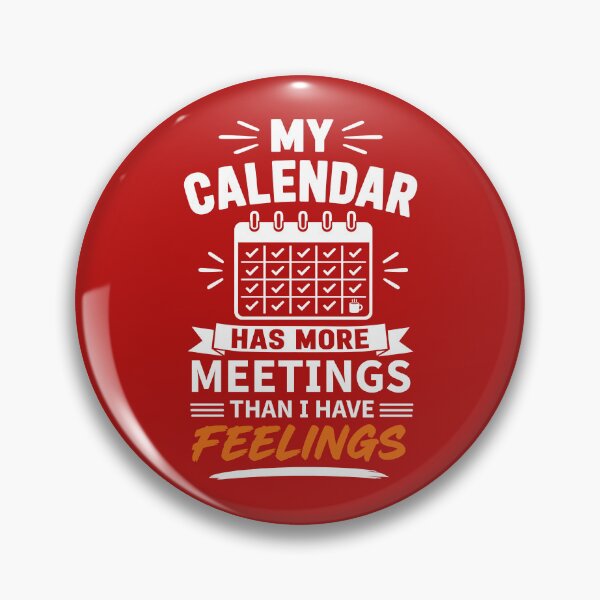 Item preview, My Calendar Has More Meetings Than I Have Feelings Funny Office Worker Design designed and sold by DesignHouse07.