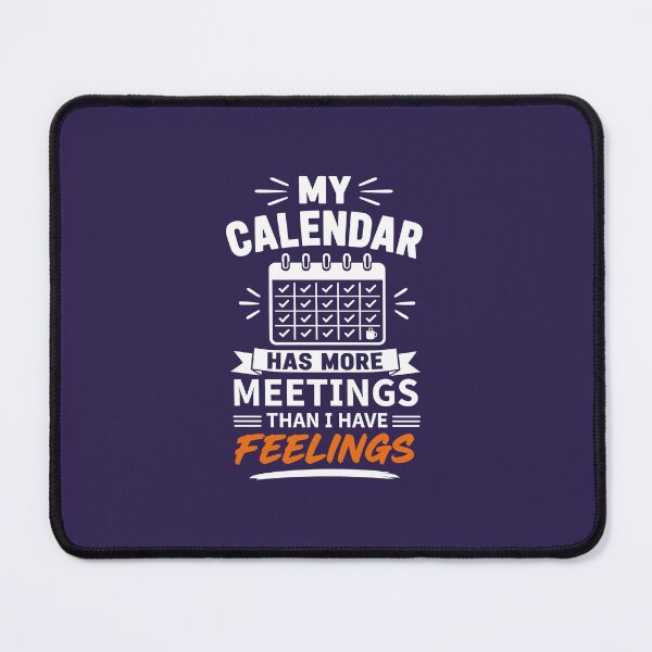 Item preview, My Calendar Has More Meetings Than I Have Feelings Funny Office Worker Design designed and sold by DesignHouse07.
