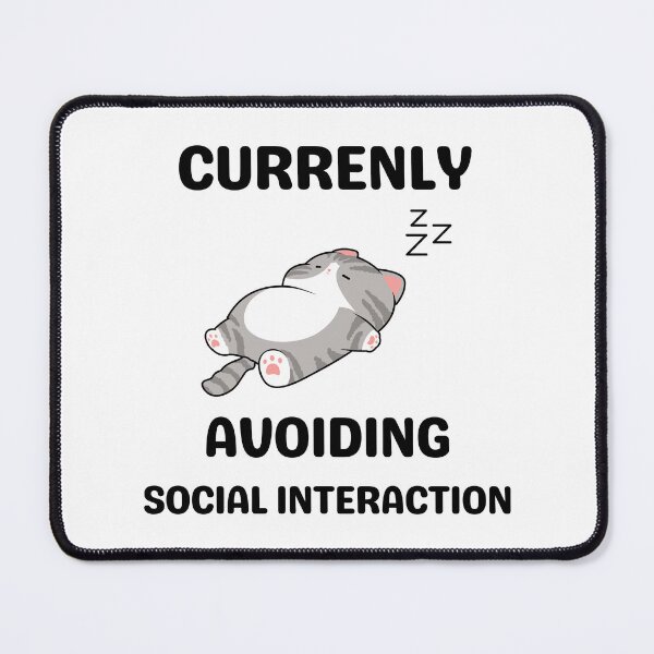 Item preview, Currently Avoiding Social Interaction designed and sold by MasqueradeMagic.