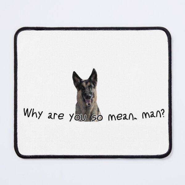 Item preview, Why are you so mean, man? designed and sold by LastOpe.