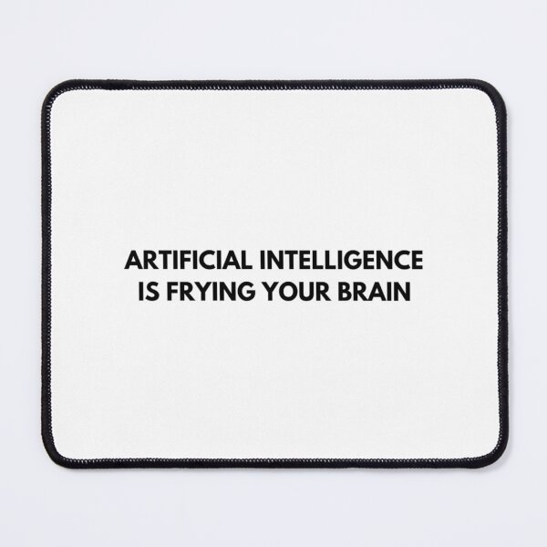 Item preview, Ai Is Frying Your Brain designed and sold by samadchabot.