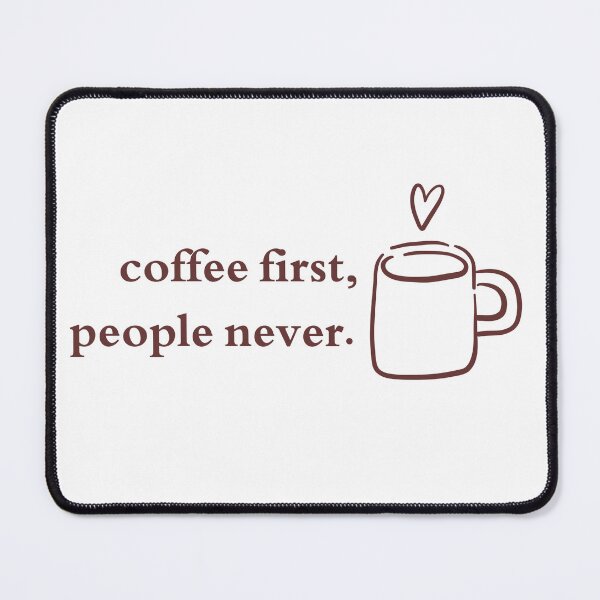 Item preview, Coffee First designed and sold by MasqueradeMagic.