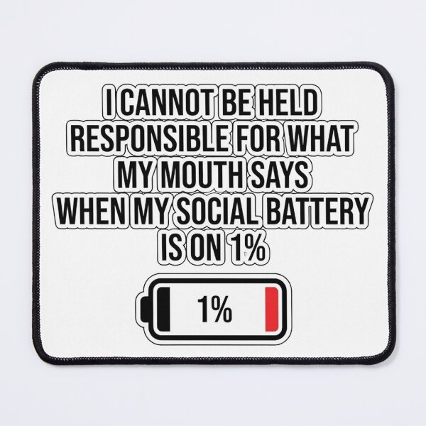 Item preview, I cannot be held responsible for what my mouth says when my social battery is on 1%. designed and sold by jrzvibe.