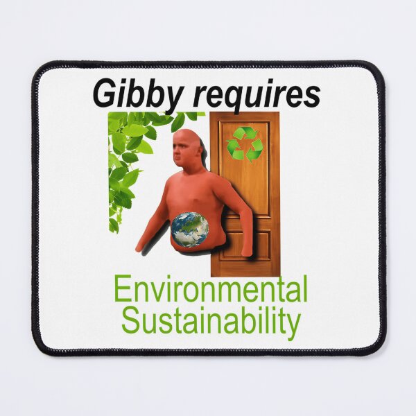 Item preview, Gibby Requires Environmental Sustainability Funny designed and sold by samadchabot.
