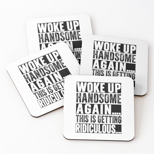 Item preview, Woke Up Handsome Again This is Getting Ridiculous designed and sold by barrycantre11.