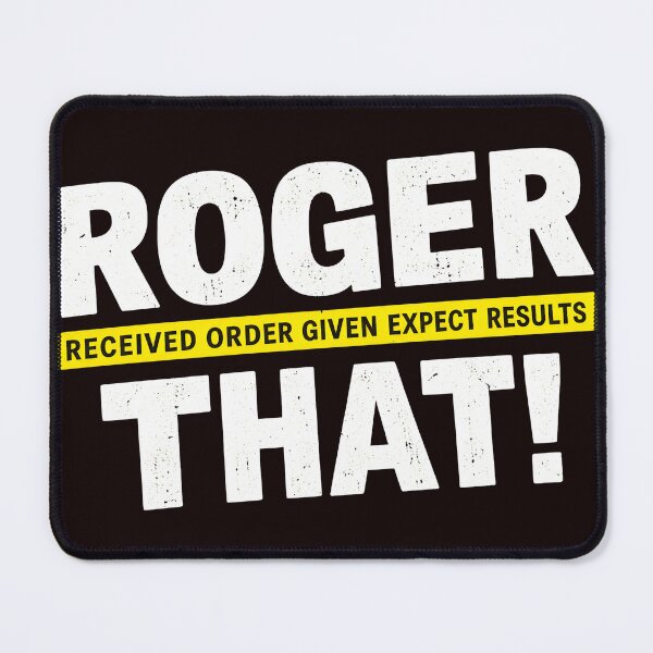 Item preview, Roger That Received Order Given Expect Results designed and sold by kawanva-studio.
