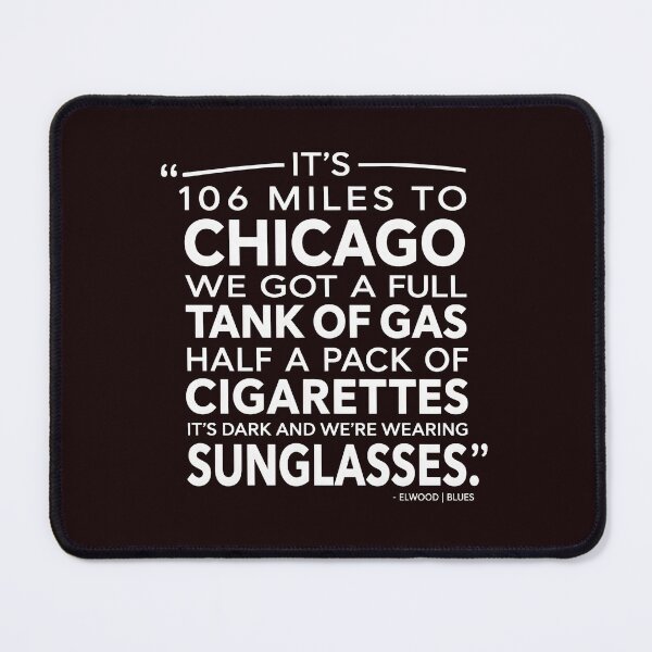 Item preview, 106 Miles To Chicago Elwood Blues Brothers Quote designed and sold by Jarya-Menari.