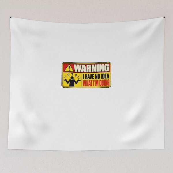 Item preview, Warning I Have No Idea What I'm Doing Funny Sarcastic Relatable Humor designed and sold by HumansStuck12.