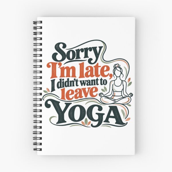 Item preview, Sorry I'm Late, I Didn't Want To Leave Yoga Funny Yogi Lover Practitioner designed and sold by SkeletonsDanger.