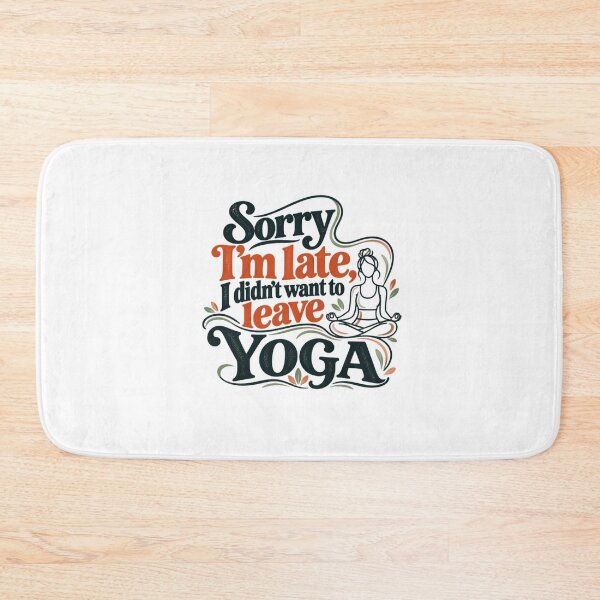 Item preview, Sorry I'm Late, I Didn't Want To Leave Yoga Funny Yogi Lover Practitioner designed and sold by SkeletonsDanger.