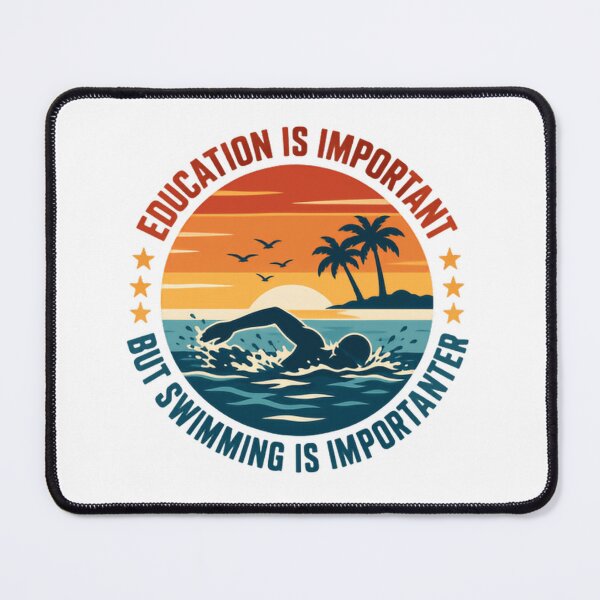 Item preview, Education Is Important But Swimming Is Importanter Swimmer Funny Athlete designed and sold by HumansStuck12.